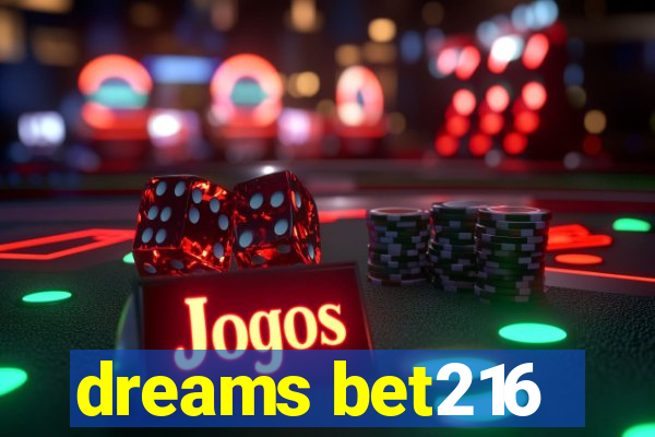 dreams bet216